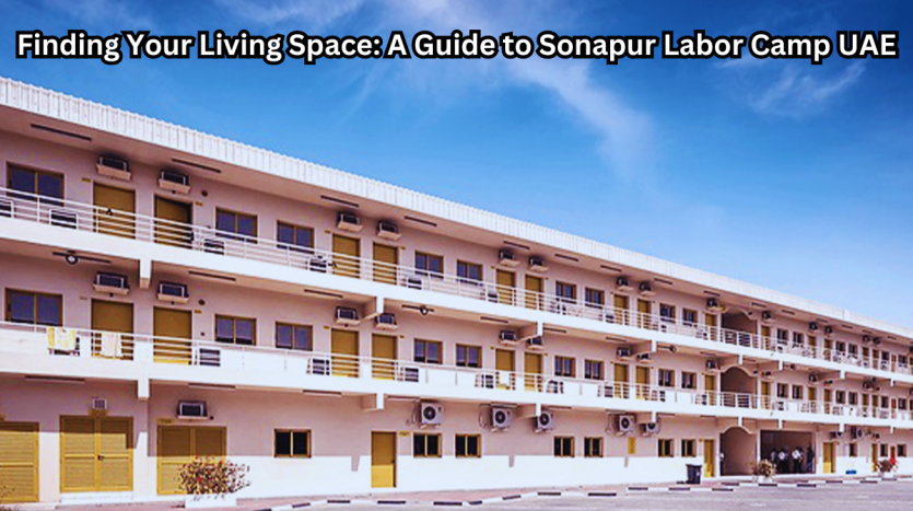 jebel ali labor camp , al quoz labour camp , dubai municipality camp sonapur
