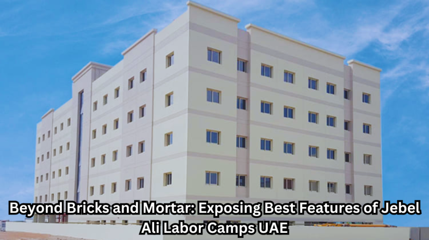 jebel ali labor camp , labor accommodation in dubai