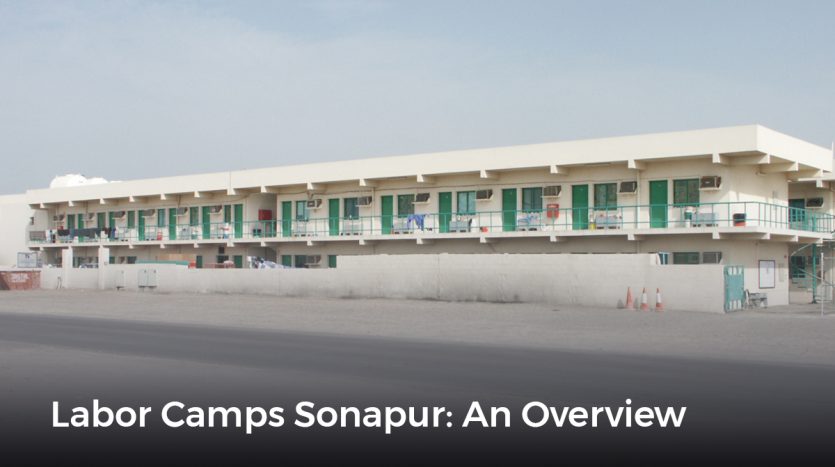 dubai municipality camp sonapur ,labor accommodation in dubai, sugar camp jebel ali
